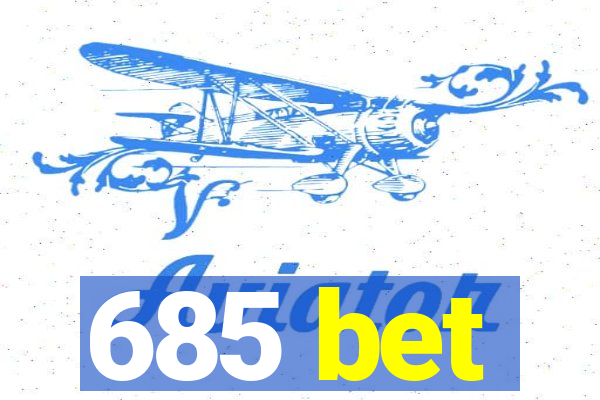 685 bet